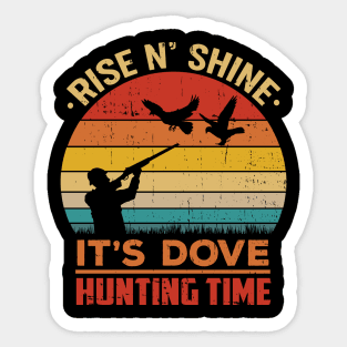 Rise N' Shine It's Dove Hunting Time Hunter Sticker